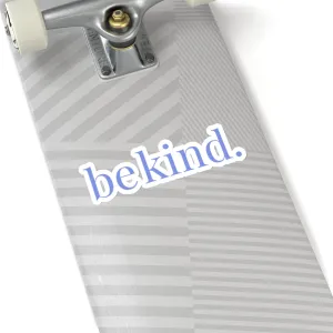 be kind. Blue Font Car Sticker (6X6)