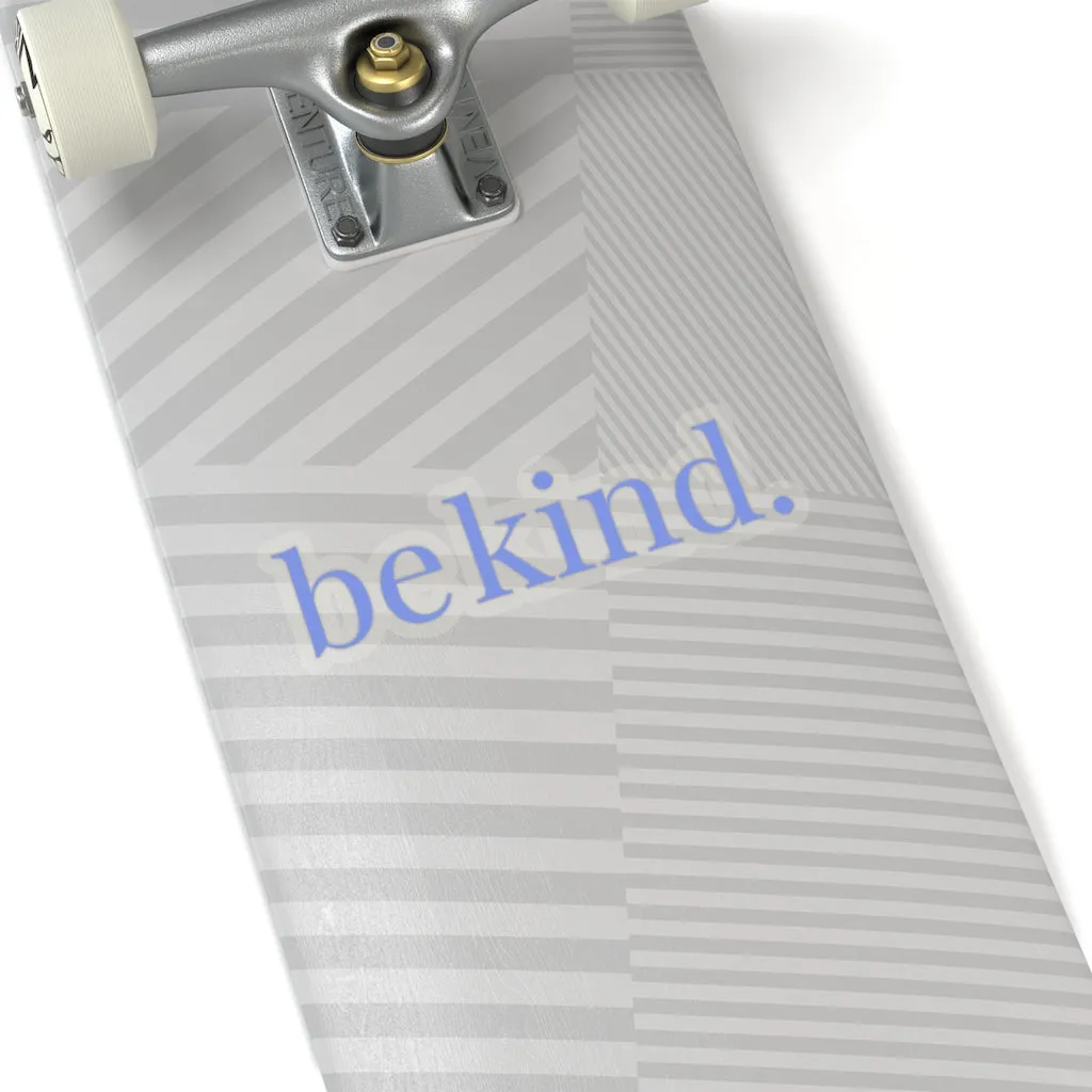 be kind. Blue Font Car Sticker (6X6)